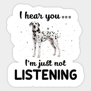 Dalmatian I hear you Iam just not listening Sticker